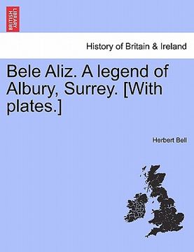 portada bele aliz. a legend of albury, surrey. [with plates.] (en Inglés)