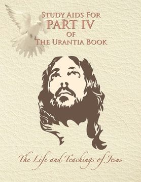 portada Study Aids for Part IV of The Urantia Book: The Life and Teachings of Jesus (en Inglés)