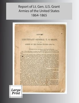 portada Report of Lieutenant General U. S. Grant, Armies of the United States 1864-1865: Large Print Edition