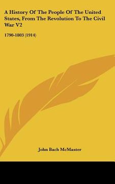 portada a history of the people of the united states, from the revolution to the civil war v2: 1790-1803 (1914) (en Inglés)