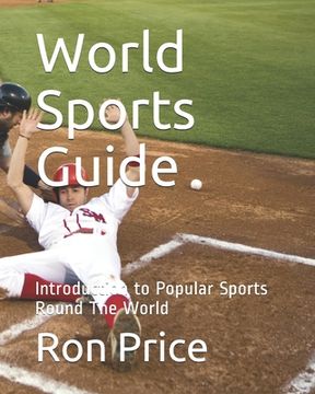 portada World Sports Guide: Introduction to Popular Sports Round The World (en Inglés)