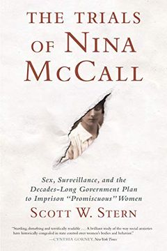 portada The Trials of Nina Mccall: Sex, Surveillance, and the Decades-Long Government Plan to Imprison Promiscuous Women (en Inglés)