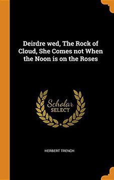 portada Deirdre Wed, the Rock of Cloud, she Comes not When the Noon is on the Roses 
