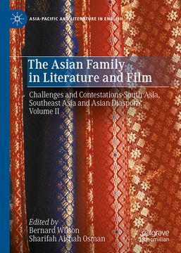 portada The Asian Family in Literature and Film: Challenges and Contestations-South Asia, Southeast Asia and Asian Diaspora, Volume II (in English)