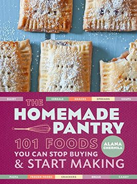 portada The Homemade Pantry: 101 Foods you can Stop Buying and Start Making (en Inglés)