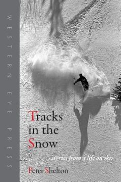 portada Tracks in the Snow: Stories from a Life on Skis (in English)