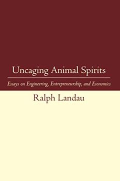 portada Uncaging Animal Spirits: Essays on Engineering, Entrepreneurship, and Economics (The mit Press)