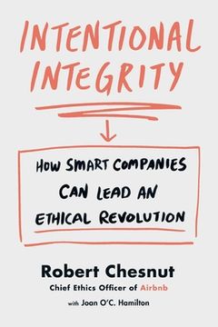portada Intentional Integrity: How Smart Companies Can Lead an Ethical Revolution (en Inglés)