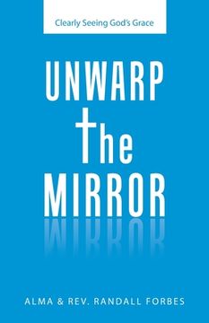 portada Unwarp the Mirror: Clearly Seeing God's Grace (en Inglés)