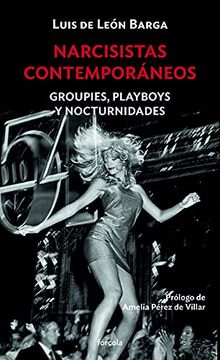 portada Narcisistas Contemporáneos: Groupies, Playboys y Nocturnidades: 21 (Siglo xx) (in Spanish)
