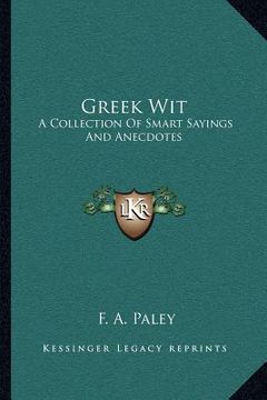 portada greek wit: a collection of smart sayings and anecdotes (en Inglés)