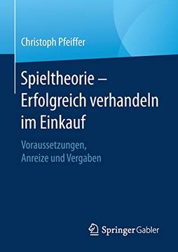 portada Spieltheorie – Erfolgreich Verhandeln im Einkauf: Voraussetzungen, Anreize und Vergaben (in German)