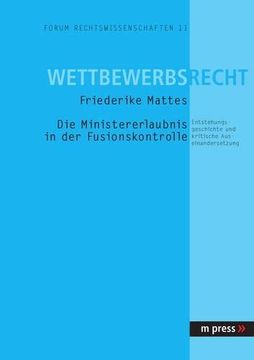 portada Die Ministererlaubnis in der Fusionskontrolle: Entstehungsgeschichte und Kritische Auseinandersetzung (en Alemán)