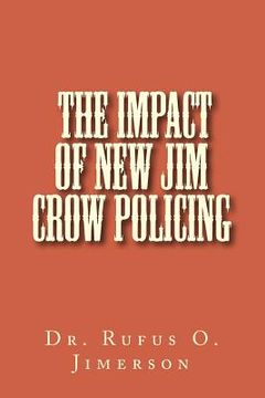 portada The Impact of New Jim Crow Policing (en Inglés)