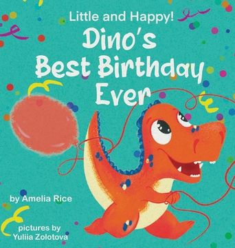 portada Little and Happy! Dino'S Best Birthday Ever: Picture Book About Dinosaur and his Friends for Kids 3-7 Years old 