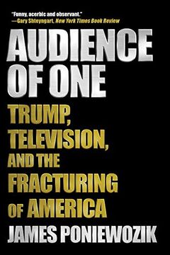 portada Audience of One: Trump, Television, and the Fracturing of America