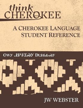portada Think Cherokee A Cherokee Language Student Reference (en Inglés)