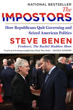 portada The Impostors: How Republicans Quit Governing and Seized American Politics (en Inglés)