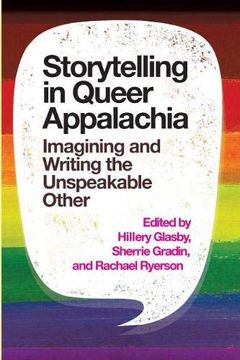 portada Storytelling in Queer Appalachia: Imagining and Writing the Unspeakable Other (en Inglés)