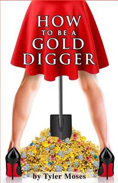 portada How to Be a Gold Digger: The secrets of wealth with other peoples money (in English)