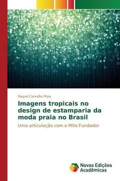 portada Imagens tropicais no design de estamparia da moda praia no Brasil: Uma articulação com o Mito Fundador (Portuguese Edition)