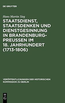 portada Staatsdienst, Staatsdenken und Dienstgesinnung in Brandenburg-Preußen im 18. Jahrhundert (1713-1806): Studien zum Verstandnis des Absolutismus. Der Historischen Kommission zu Berlin) (in German)