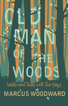 portada Old Man of the Woods - Walks and Talks with Two Boys