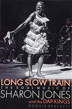 portada Long Slow Train: The Soul Music of Sharon Jones and the Dap-Kings (in English)