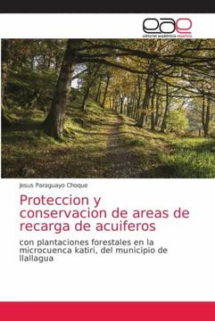 portada Proteccion y Conservacion de Areas de Recarga de Acuiferos: Con Plantaciones Forestales en la Microcuenca Katiri, del Municipio de Llallagua (in Spanish)