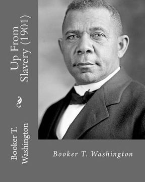 portada Up From Slavery (1901). By: Booker T. Washington: Autobiography (en Inglés)