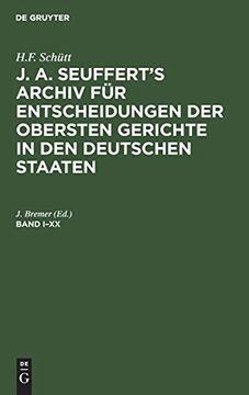 portada H. F. Schütt: J. A. Seuffert's Archiv für Entscheidungen der Obersten Gerichte in den Deutschen Staaten. Band I-Xx (in German)