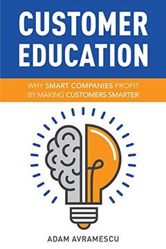 portada Customer Education: Why Smart Companies Profit by Making Customers Smarter (en Inglés)