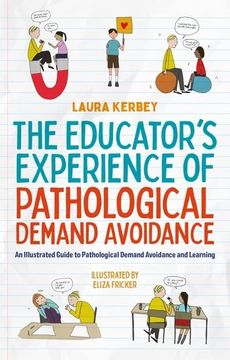 portada The Educator’S Experience of Pathological Demand Avoidance: An Illustrated Guide to Pathological Demand Avoidance and Learning (en Inglés)