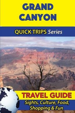 portada Grand Canyon Travel Guide (Quick Trips Series): Sights, Culture, Food, Shopping & Fun