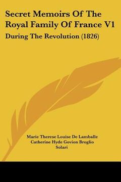 portada secret memoirs of the royal family of france v1: during the revolution (1826) (in English)