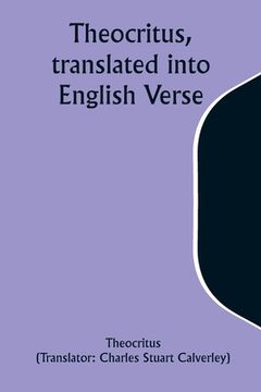 portada Theocritus, translated into English Verse (en Inglés)
