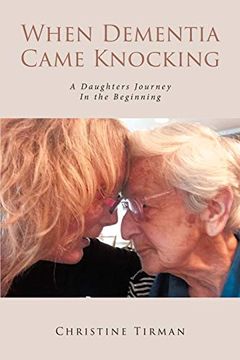 portada When Dementia Came Knocking: A Daughters Journey: In the Beginning (en Inglés)