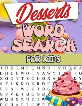 portada Desserts Word Search For Kids: Desserts Word Search For Kids: Sweet And Delicious Desserts Word Search Puzzle Book For Kids Adults And Seniors: Choco