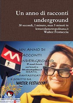 portada Un Anno di Racconti Underground 30 Secondi, 1 Minuto, max 5 Minuti in Letturedametropolitana. It (en Italiano)