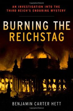 portada Burning the Reichstag: An Investigation Into the Third Reich's Enduring Mystery (en Inglés)
