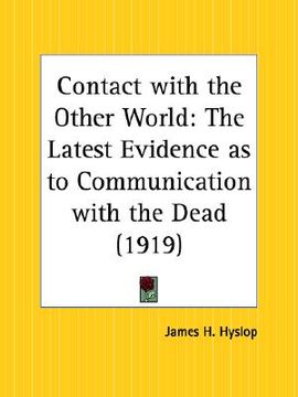 portada contact with the other world: the latest evidence as to communication with the dead (en Inglés)