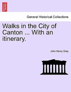 portada walks in the city of canton ... with an itinerary. (en Inglés)