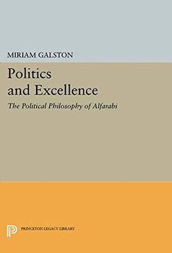 portada Politics and Excellence: The Political Philosophy of Alfarabi (Princeton Legacy Library) 