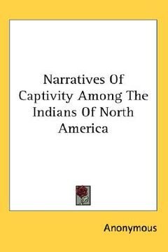 portada narratives of captivity among the indians of north america (en Inglés)