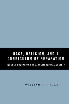 portada Race, Religion, and a Curriculum of Reparation: Teacher Education for a Multicultural Society