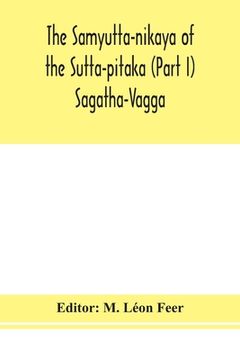 portada The Samyutta-nikaya of the Sutta-pitaka (Part I) Sagatha-Vagga (en Inglés)