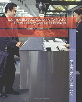 portada Learning big Data Gathering to Predict Travel Industry Consumer Behavior 