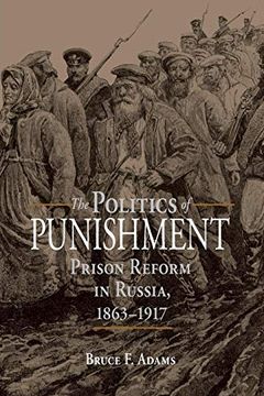 portada The Politics of Punishment: Prison Reform in Russia, 1863–1917 (Niu Series in Slavic, East European, and Eurasian Studies) (en Inglés)