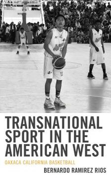 portada Transnational Sport in the American West: Oaxaca California Basketball (in English)