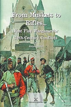 portada From Muskets to Rifles... Fast Play Wargame for 19th Century Conflicts (en Inglés)